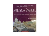 NAJWAŻNIEJSZE MIEJSCA ŚWIĘTE MIEJSCA PIELGRZYMEK K