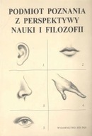 PODMIOT POZNANIA z perspektywy nauki i filozofii Elżbieta Kałuszyńska NOWA