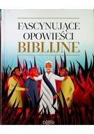 FASCYNUJĄCE OPOWIEŚCI BIBLIJNE Praca zbiorowa