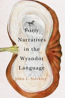 Forty Narratives in the Wyandot Language Steckley