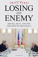 Losing an Enemy: Obama, Iran, and the Triumph of