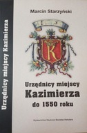 Urzędnicy miejscy Kazimierza do 1550r - Starzyński