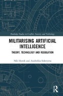 Militarizing Artificial Intelligence: Theory,