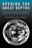 Opening the Great Depths: The Bathyscaph Trieste