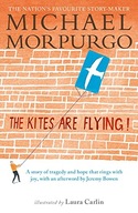 The Kites Are Flying! Morpurgo Sir Michael