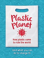 Plastic Planet: How Plastic Came to Rule the