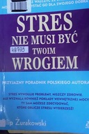 Stres nie musi być twoim wrogiem - Żurakowski