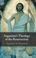 Augustine s Theology of the Resurrection