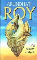 Arundhati Roy - Bóg Rzeczy Małych