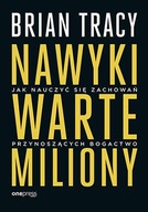 NAWYKI WARTE MILIONY Brian Tracy TWARDA