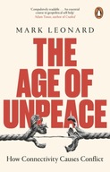 The Age of Unpeace: How Connectivity Causes Conflict - Leonard, Mark