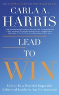 Lead to Win: How to be a Powerful, Impactful,