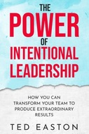 The Power Of Intentional Leadership TED EASTON