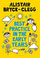 Best Practice in the Early Years Bryce-Clegg