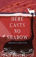 Here Casts No Shadow Griffiths Bronwen