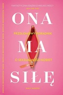 Ona ma siłę Przełomowy poradnik o seksualności kobiet Emily Nagoski - KD