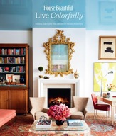 House Beautiful: Live Colorfully Editors of HB