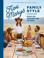 Five Marys Family Style: Recipes and Traditions