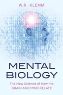 Mental Biology: The New Science of How the Brain