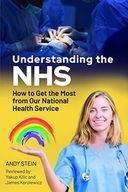 UNDERSTANDING THE NHS: HOW TO GET THE MOST FROM OUR NATIONAL HEALTH SERVICE