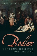 Bedlam: London s Hospital for the Mad Chambers