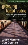 Growing Local Value: How to Build a Values-Driven