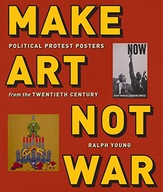 Make Art Not War: Political Protest Posters from