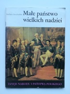 MAŁE PAŃSTWO WIELKICH NADZIEI BARBARA GROCHULSKA