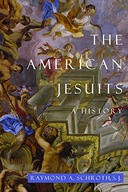 The American Jesuits: A History Schroth Raymond
