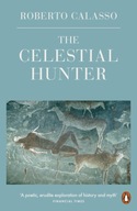 The Celestial Hunter - Calasso, Roberto