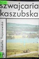 Szwajcaria Kaszubska - Izabella Trojanowska