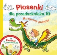 PIOSENKI DLA PRZEDSZKOLAKA 10. MUZYCZNE PODRÓŻE+CD