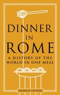 Dinner in Rome: A History of the World in One