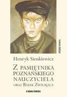Z pamiętnika poznańskiego nauczyciela oraz Bartek Zwycięzca - Henryk Sienki