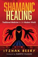 Shamanic Healing: Traditional Medicine for the Mod