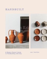 Handbuilt: A Modern Potter s Guide to