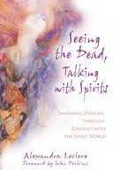 Seeing the Dead, Talking with Spirits: Shamanic