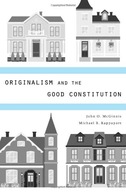 Originalism and the Good Constitution McGinnis
