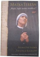 Pójdź, bądź moim światłem - Teresa Matka