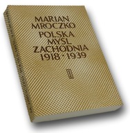 Polska myśl zachodnia 1918-1939 - Marian Mroczko