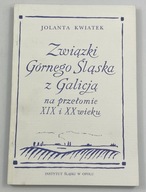 Związki Górnego Śląska z Galicją na przełomie XIX i XX wieku
