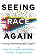 Seeing Race Again: Countering Colorblindness