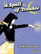 A Spell of Trouble Tinture Trini