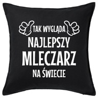 NAJLEPSZY MLECZARZ poduszka 50x50 prezent