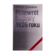 Przewrót majowy 1926 roku - Antoni Czubiński