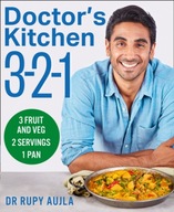 Doctor's Kitchen 3-2-1 : 3 Fruit and Veg, 2 Servings, 1 Pan / Dr Rupy Aujla