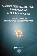 Aparat bezpieczeństwa, propaganda a Praska Wiosna