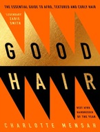 Good Hair: The Essential Guide to Afro, Textured
