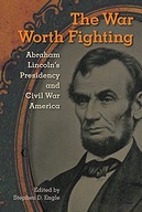 The War Worth Fighting: Abraham Lincoln s