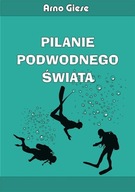 PILANIE PODWODNEGO ŚWIATA, ARNO GIESE